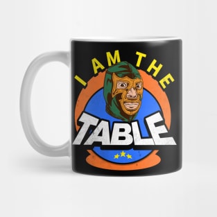 I AM THE TABLE Mug